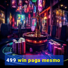 499 win paga mesmo